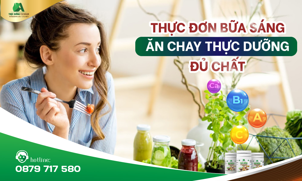 GỢI Ý THỰC ĐƠN  BỮA SÁNG ĂN CHAY THỰC DƯỠNG ĐỦ CHẤT